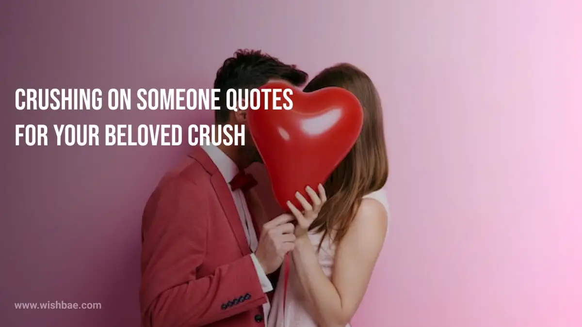 Crushing On Someone Quotes for Your Beloved Crush